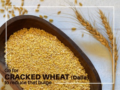 Go for Cracked Wheat (Dalia) to reduce that bulge