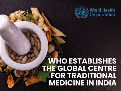WHO establishes the Global Centre for Traditional Medicine in India